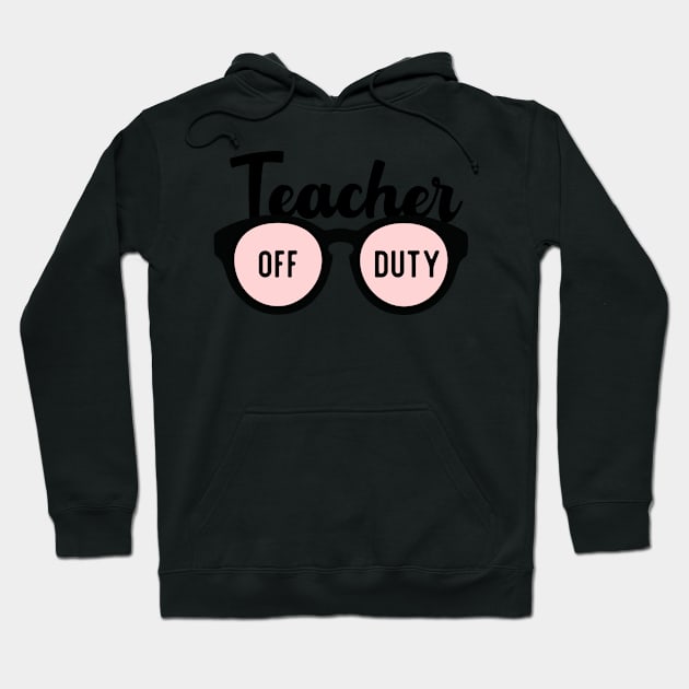 Teacher off duty Hoodie by AllPrintsAndArt